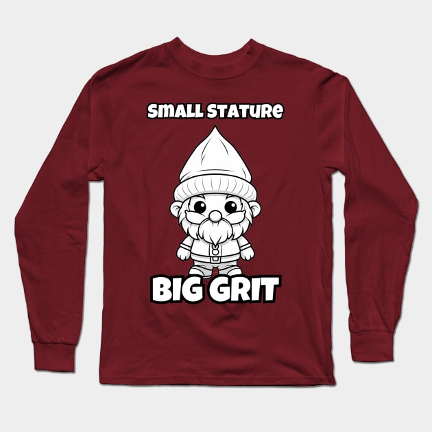 Gnome Lover Small Stature, Big Grit - Inspiring Gnome Resilience Long Sleeve T-Shirt by IkePaz